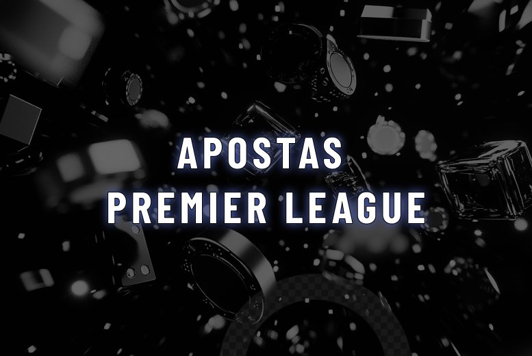 Apostas Premier League: Melhores Sites para Apostar em 2025