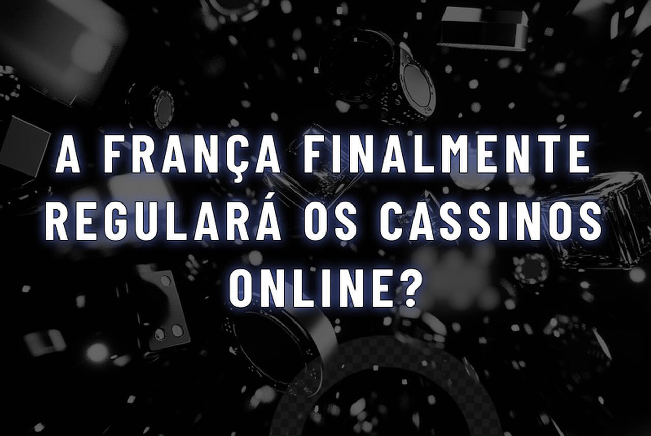 A França finalmente regulará os cassinos online? Dentro do debate que está moldando o futuro do iGaming