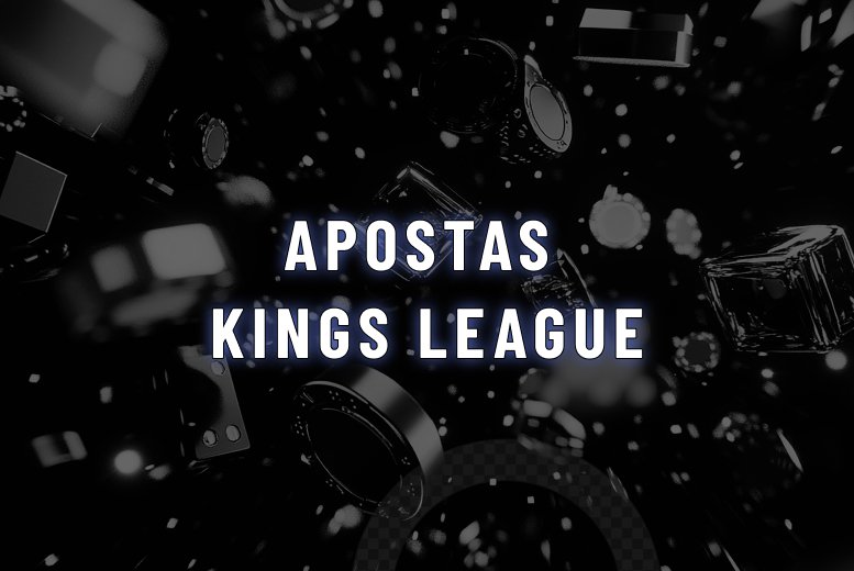 Kings League Aposta: Melhores Casas para Apostar na Competição