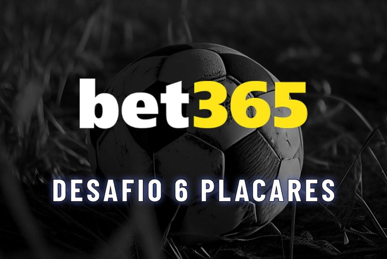 Desafio 6 Placares da Bet365: como funciona o bolão da bet365