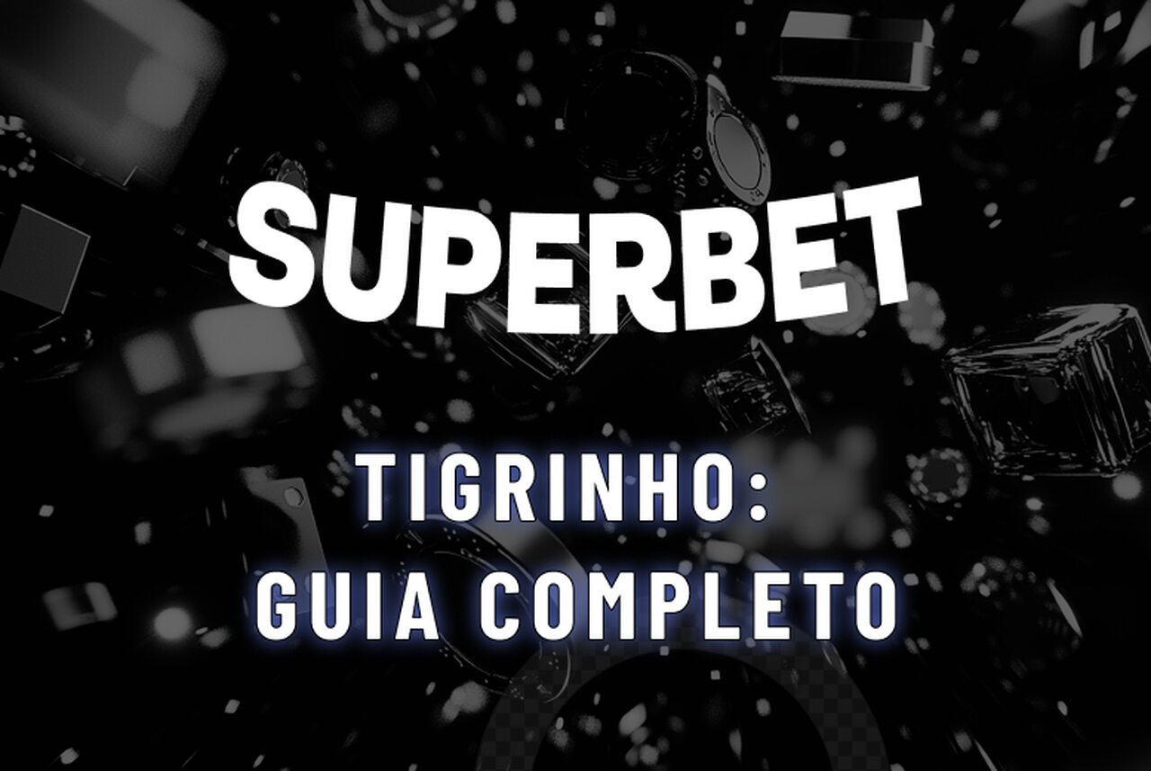 Como Jogar Tigrinho na SuperBet: Guia Completo