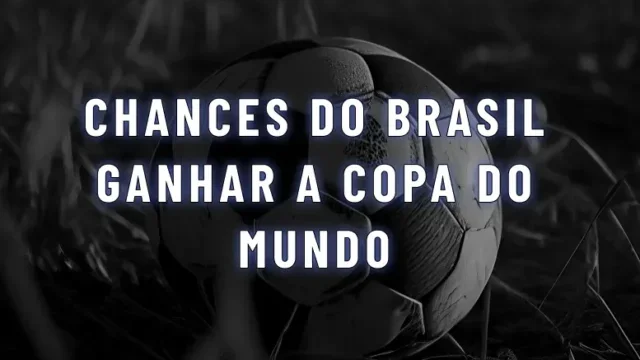 Chances do Brasil vencer a Copa do Mundo