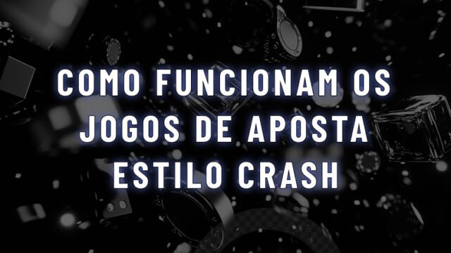 Como funcionam os jogos de aposta estilo crash