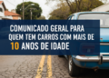 Comunicado geral para todos os motoristas com carros acima de 10 anos de uso