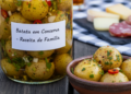 Essa receita de batata em conserva que transforma qualquer mesa e encanta qualquer convidado