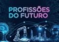 Sua carreira está pronta para 2026? Profissões do futuro exigem habilidades que poucos dominam