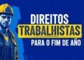 Quais são os direitos trabalhistas que precisam ser pagos até dezembro para evitar multas em 2026?