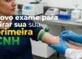 Sem esse exame você não pode mais tirar a CNH! Nova exigência virou barreira para milhares de brasileiros