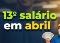 O 13º salário do INSS pode cair já em abril e a antecipação virou uma das medidas mais esperadas por aposentados e pensionistas
