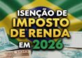 Isenção do IR para quem ganha até R$ 5 mil começa a valer: entenda quanto você economiza com a nova regra