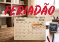 Governo confirma feriadão prolongado em junho de 2026: veja quantos dias de folga os trabalhadores terão